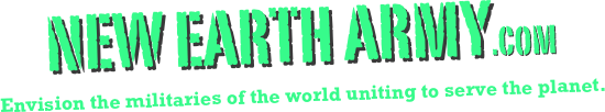 NEW EARTH ARMY.com
Envision the militaries of the world uniting to serve the planet. 