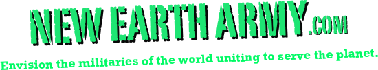 NEW EARTH ARMY.com
Envision the militaries of the world uniting to serve the planet. 